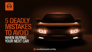5 deadly mistakes to avoid when buying your next car